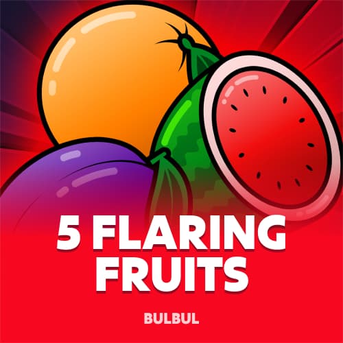 5 Flaring Fruits