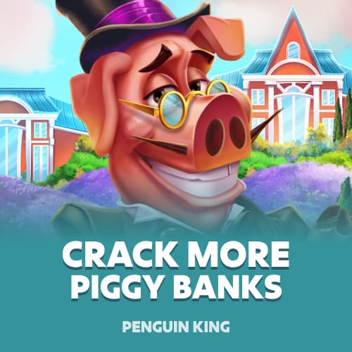 Crack More Piggy Banks