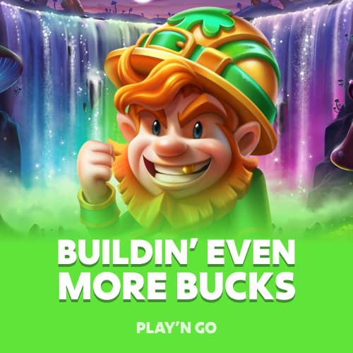 Buildin' Even More Bucks