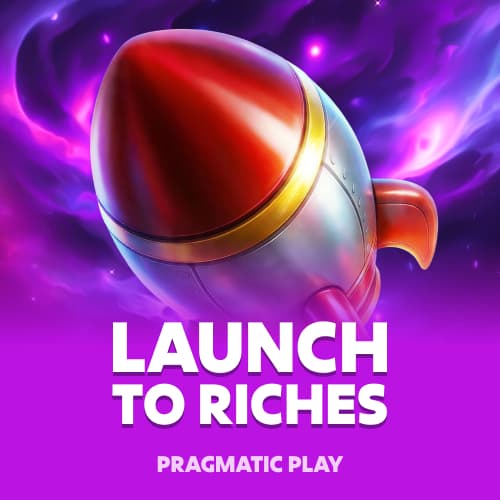 Launch to Riches