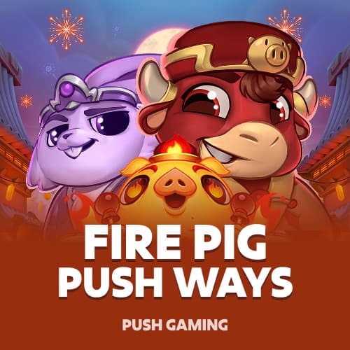 Fire Pig Push Ways