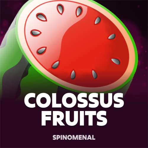 Colossus Fruits