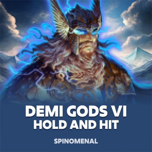 Demi Gods VI - Hold & Hit
