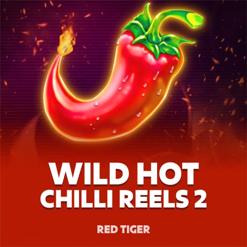 Wild Hot Chilli Reels 2