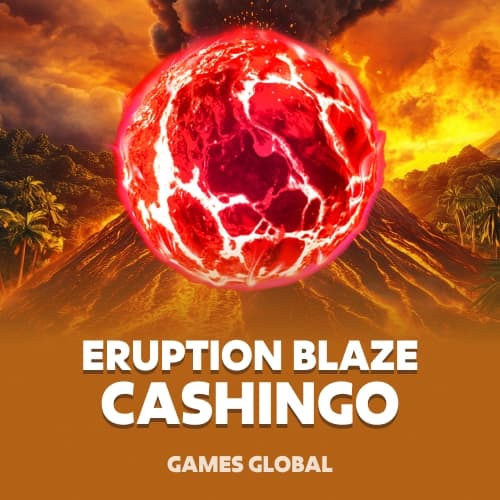 Eruption Blaze CASHINGO