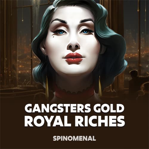 Gangsters Gold - Royal Riches